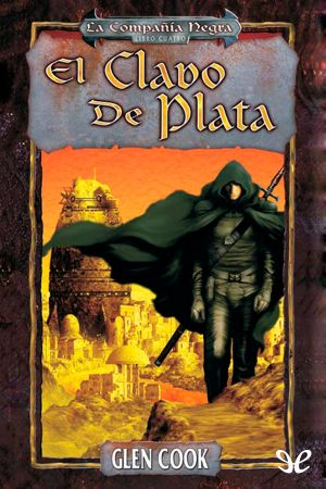 [The Chronicles of the Black Company 3.50] • El Clavo De Plata